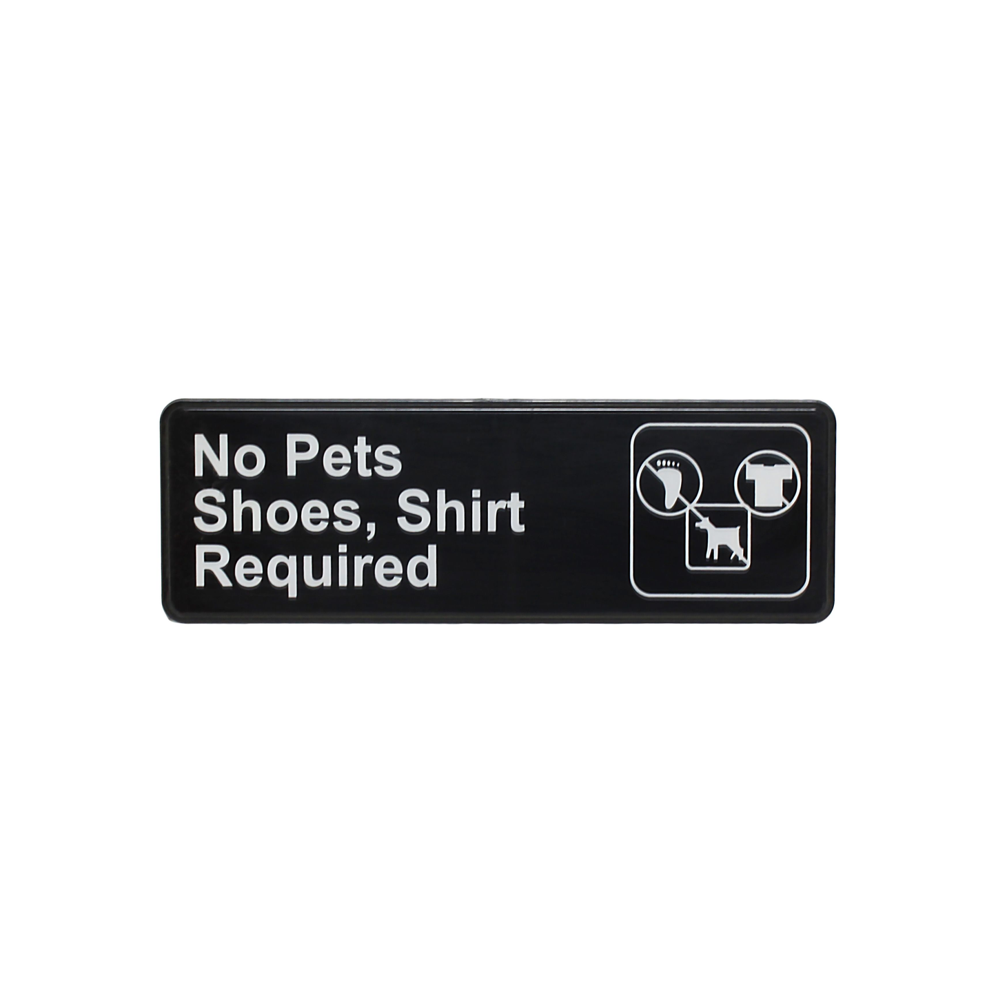 Thunder Group PLIS9319BK No Pets, Shoes and Shirt Required Sign - Black and White, 9" x 3"